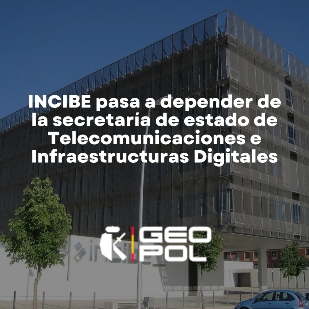 INCIBE pasa a depender de la secretaría de estado de Telecomunicaciones e Infraestructuras Digitales