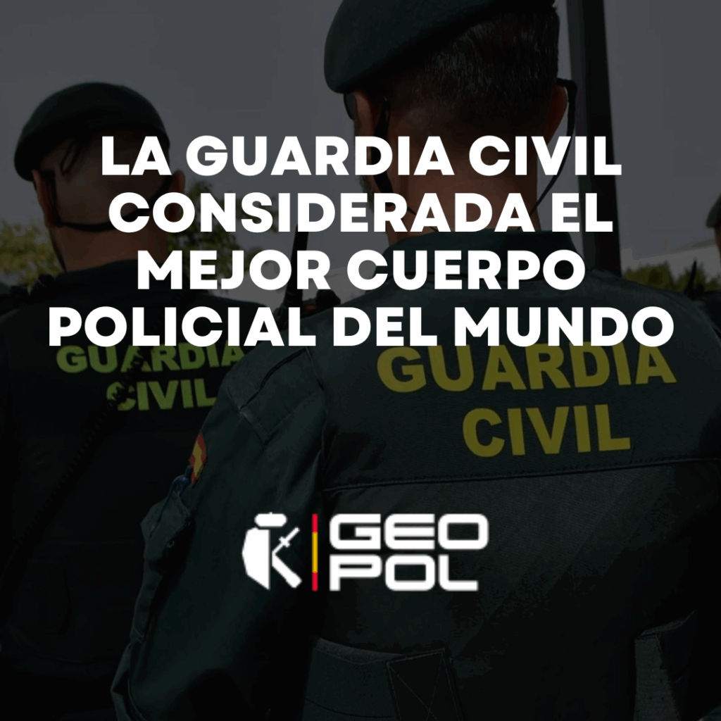La Guardia Civil considerada el mejor cuerpo policial del mundo