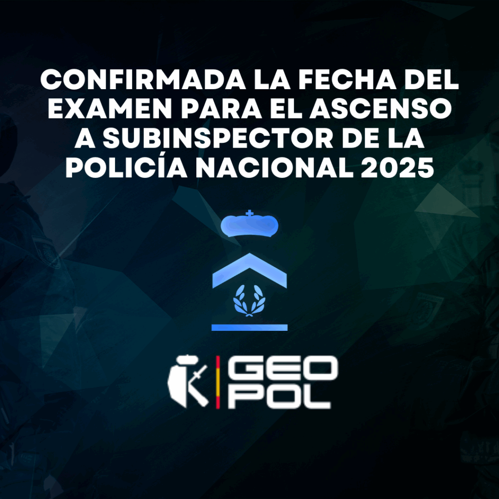 Confirmada la fecha del examen para el ascenso a Subinspector de la Policía Nacional 2025