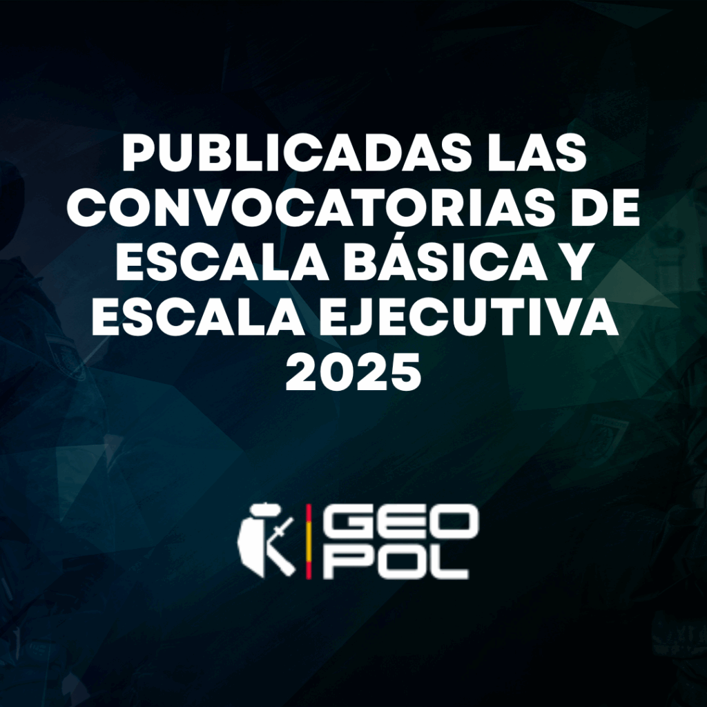 PUBLICADAS LAS CONVOCATORIAS DE ESCALA BÁSICA Y ESCALA EJECUTIVA 2025