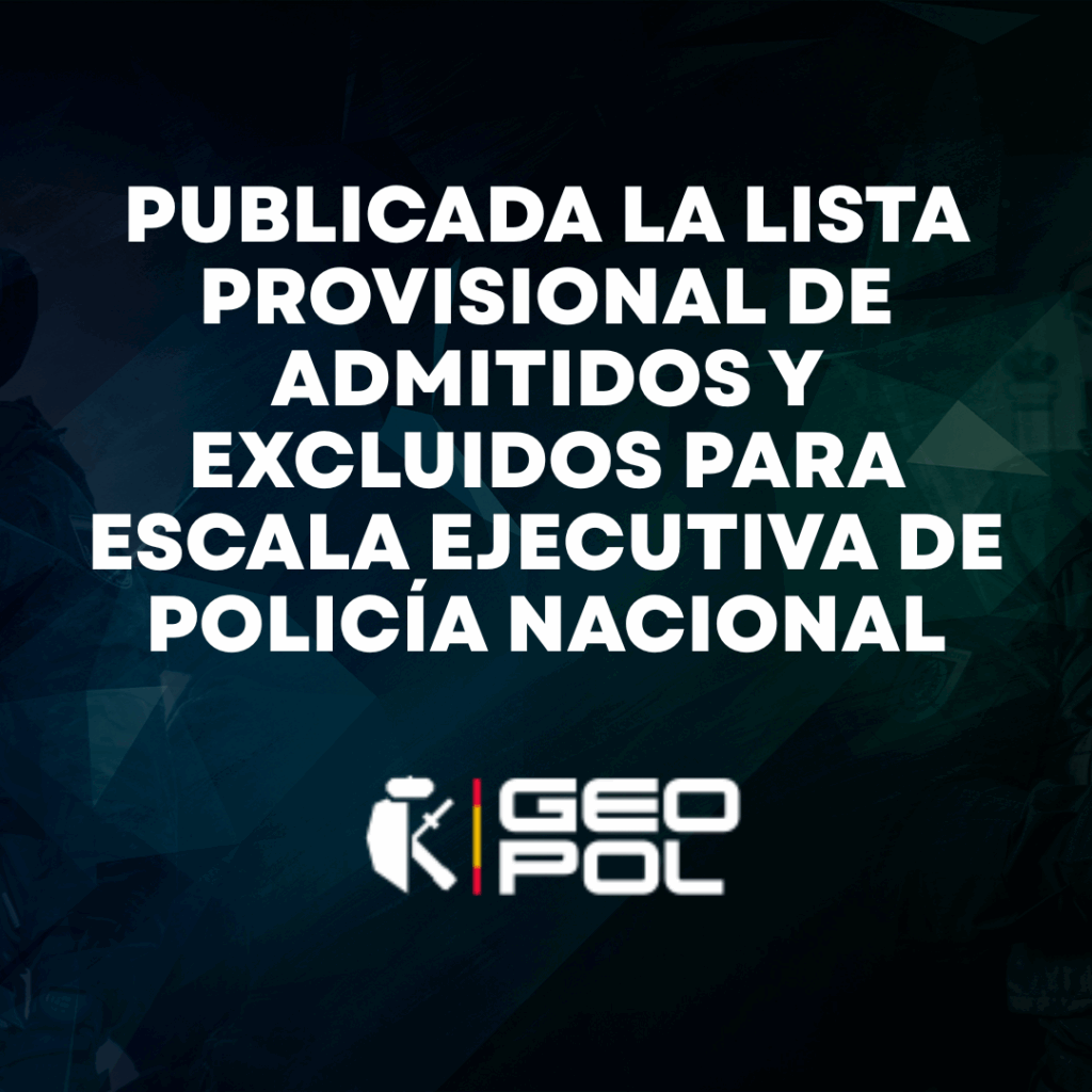 publicada la lista provisional de admitidos y excluidos para Escala Ejecutiva de Policía Nacional