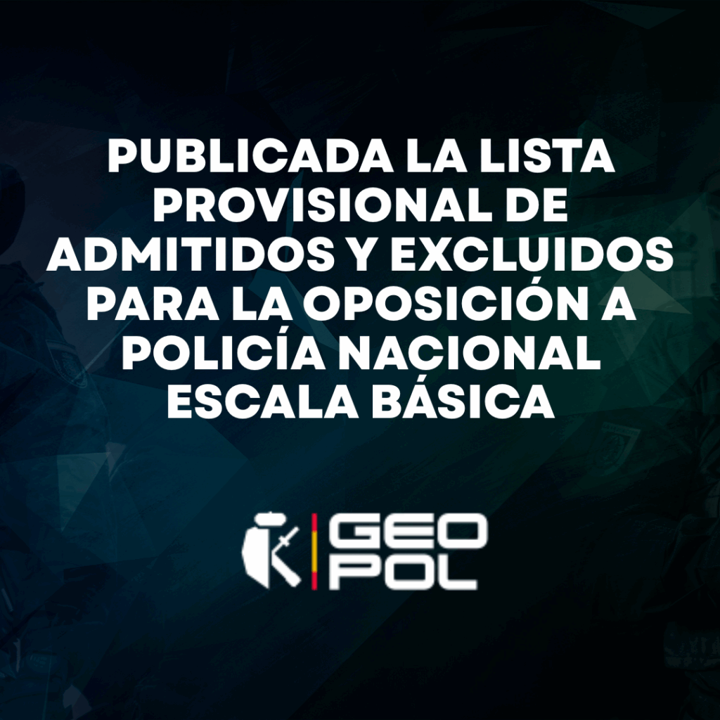 Publicada la lista de admitidos y excluidos para la oposición a Policía Nacional Escala Básica