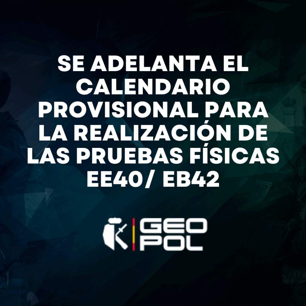 Se adelanta el calendario provisional para la realización de las pruebas físicas EE40/ EB42