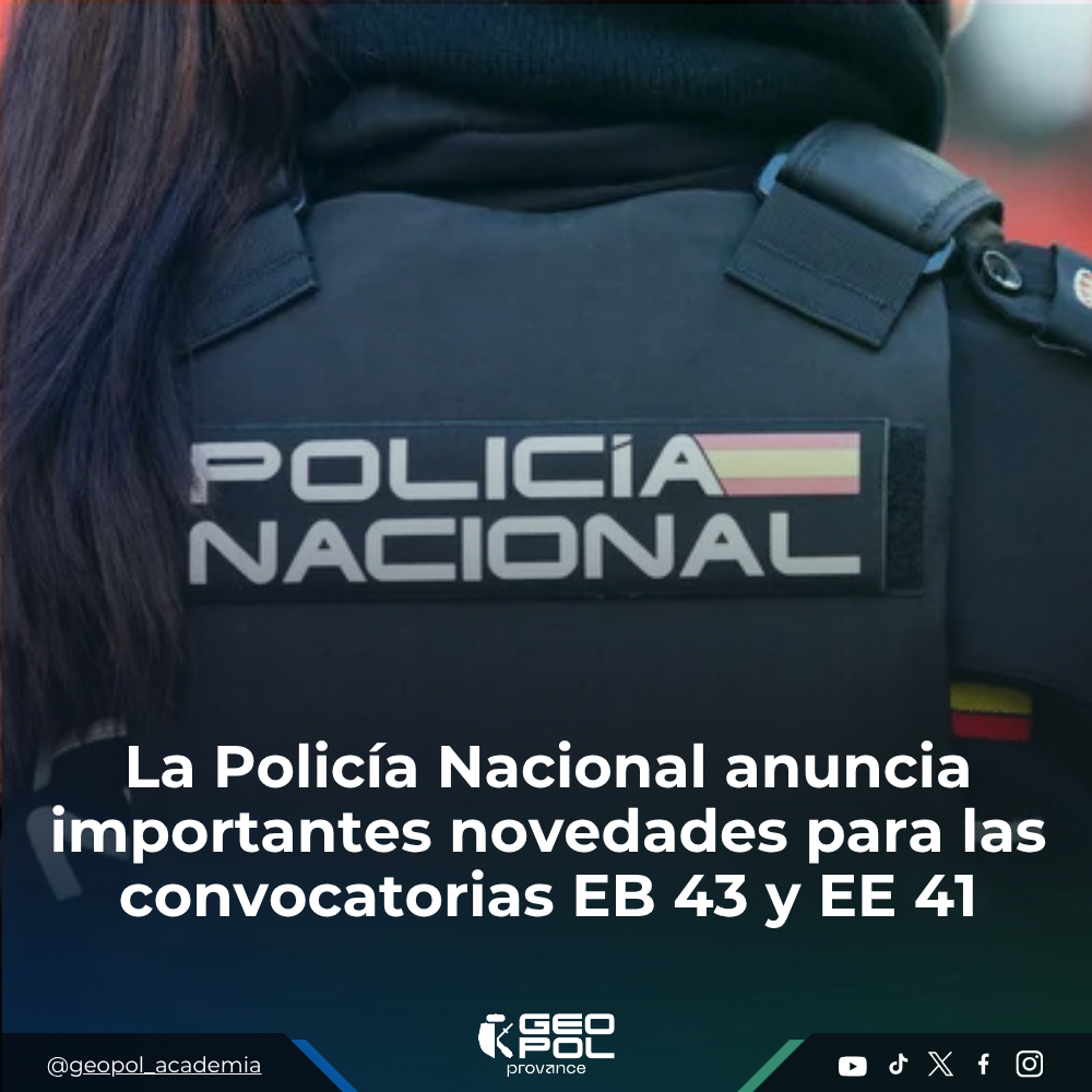 La Policía Nacional anuncia importantes novedades para las convocatorias EB 43 y EJ 41